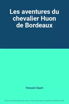 Couverture du produit · Les aventures du chevalier Huon de Bordeaux
