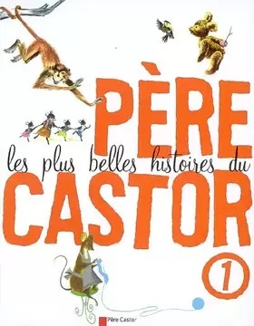 Couverture du produit · Les plus belles histoires du Père Castor, Tome 1 :