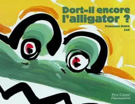 Couverture du produit · Dort-il encore l'alligator ?