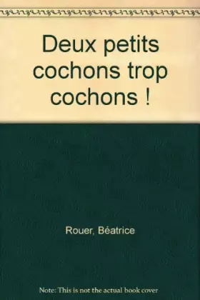 Couverture du produit · Deux petits cochons trop cochons !