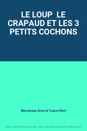 Couverture du produit · LE LOUP  LE CRAPAUD ET LES 3 PETITS COCHONS