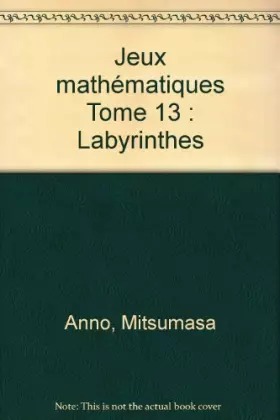 Couverture du produit · Jeux mathématiques Tome 13 : Labyrinthes