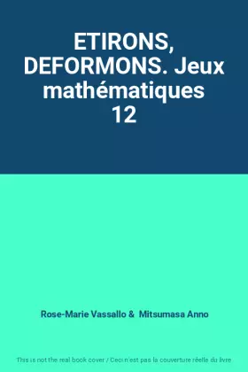 Couverture du produit · ETIRONS, DEFORMONS. Jeux mathématiques 12