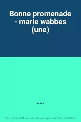 Couverture du produit · Bonne promenade - marie wabbes (une)