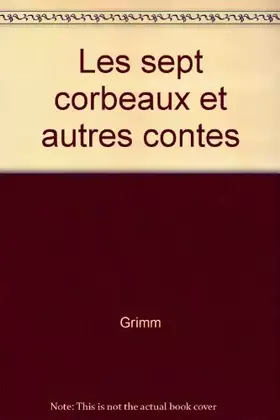 Couverture du produit · Les Sept corbeaux : Et autres contes