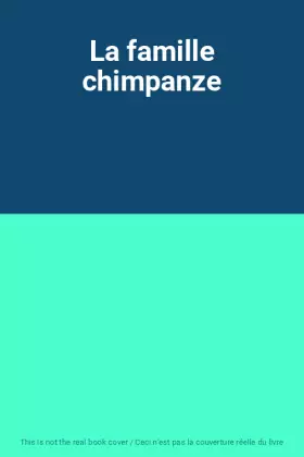 Couverture du produit · La famille chimpanze