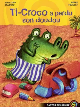 Couverture du produit · Ti-Croco a perdu son doudou