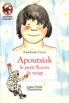 Couverture du produit · Apoutsiak le petit flocon de neige : Histoire eskimo