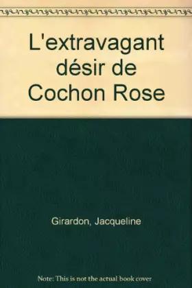 Couverture du produit · L'Extravagant Désir de Cochon Rose