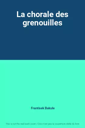Couverture du produit · La chorale des grenouilles