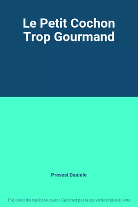 Couverture du produit · Le Petit Cochon Trop Gourmand