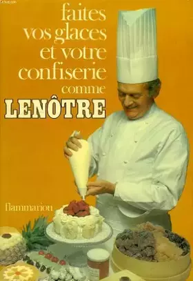 Couverture du produit · Faites vos glaces et votre confiserie comme Lenôtre