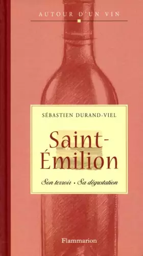 Couverture du produit · Saint-Emilion : Son terroir, sa dégustation