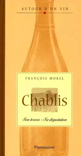 Couverture du produit · Chablis : Son terroir - Sa dégustation