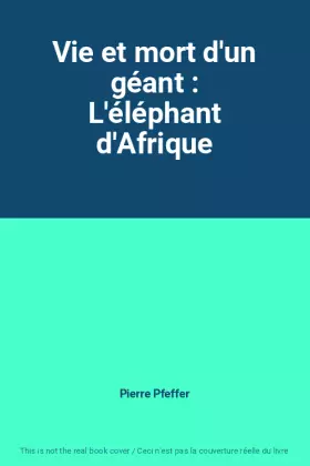 Couverture du produit · Vie et mort d'un géant : L'éléphant d'Afrique