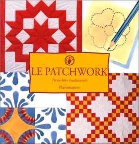 Couverture du produit · LE PATCHWORK. 16 modèles traditionnels