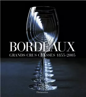 Couverture du produit · Bordeaux : Grands crus classés 1855-2005
