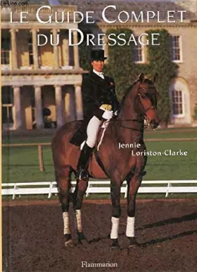 Couverture du produit · Le Guide complet du dressage