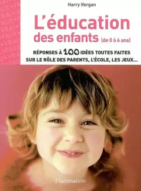 Couverture du produit · L'éducation des enfants : (de 0 à 6 ans)