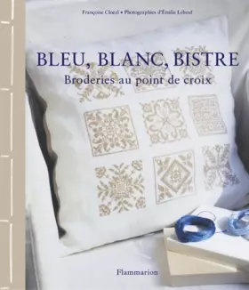 Couverture du produit · Bleu, blanc, bistre : Broderies au point de croix