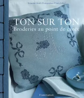 Couverture du produit · Ton sur ton : Broderies au point de croix