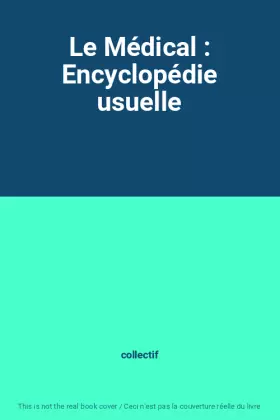 Couverture du produit · Le Médical : Encyclopédie usuelle