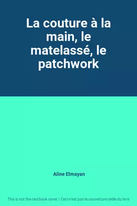 Couverture du produit · La couture à la main, le matelassé, le patchwork