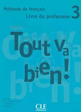 Couverture du produit · Tout va bien! 3 - Livre du professeur