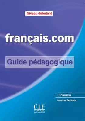Couverture du produit · Français.com - Niveau débutant - Guide pédagogique - 2e édition