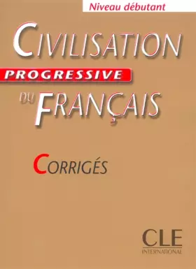 Couverture du produit · Civilisation progressive du francais corriges