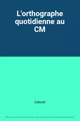 Couverture du produit · L'orthographe quotidienne au CM