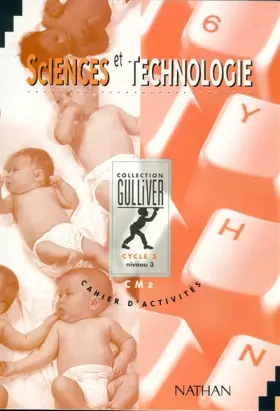 Couverture du produit · Gulliver sciences et technologie, CM2. Cahier d'activités, cycle 3
