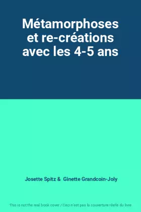 Couverture du produit · Métamorphoses et re-créations avec les 4-5 ans