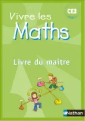 Couverture du produit · Vivre les Maths CE2 Cycle 3 : Programmes 2002, Livre du maître