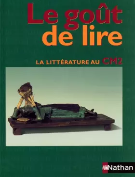 Couverture du produit · Le Goût de lire : Littérature, CM2 (Manuel)