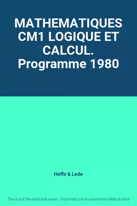 Couverture du produit · MATHEMATIQUES CM1 LOGIQUE ET CALCUL. Programme 1980