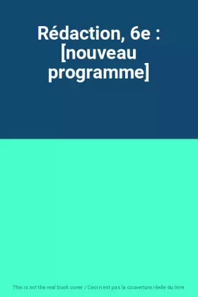 Couverture du produit · Rédaction, 6e : [nouveau programme]