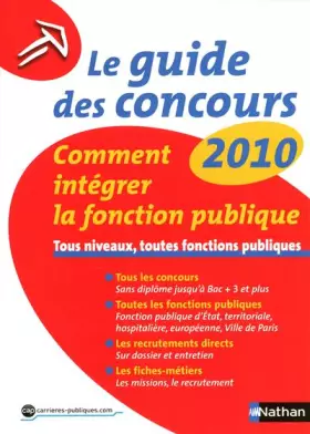 Couverture du produit · Le guide des concours 2010 : Comment intégrer la fonction publique