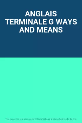 Couverture du produit · ANGLAIS TERMINALE G WAYS AND MEANS