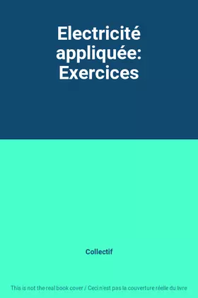 Couverture du produit · Electricité appliquée: Exercices