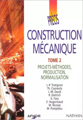 Couverture du produit · AFNOR Précis construction mécanique, tome 2 : Projets, méthodes production normalisation
