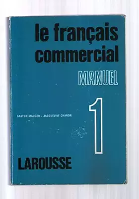 Couverture du produit · Le Français commercial Tome 1: Manuel