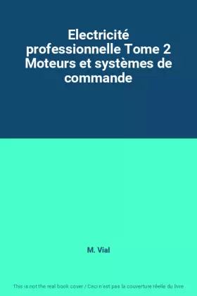 Couverture du produit · Electricité professionnelle Tome 2 Moteurs et systèmes de commande