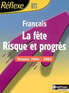 Couverture du produit · La Fête - Risque et progrès : Thèmes Français BTS 2006/2007