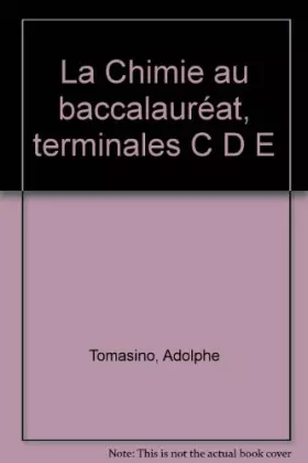 Couverture du produit · La Chimie au baccalauréat, terminales C D E