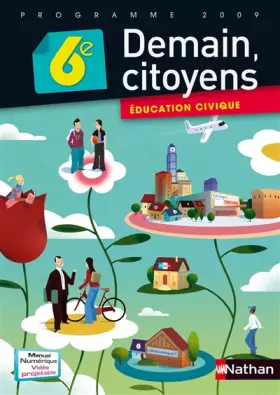 Couverture du produit · Education civique 6e Demain, citoyens : Programme 2009