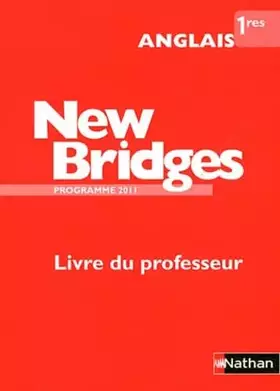Couverture du produit · Anglais 1e New Bridges: Livre du professeur, programme 2011