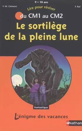 Couverture du produit · Le sortilège de la pleine lune : Du CM1 au CM2