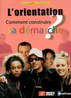 Couverture du produit · L'orientation : Comment construire sa démarche ?