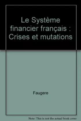 Couverture du produit · Le Système financier français : Crises et mutations